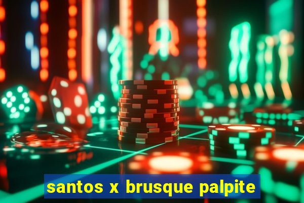 santos x brusque palpite