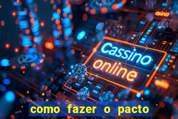 como fazer o pacto da riqueza