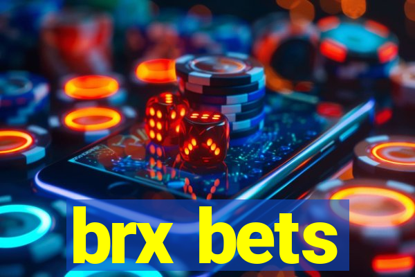 brx bets