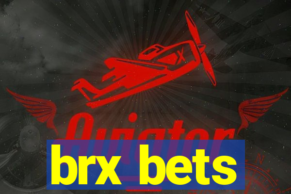 brx bets