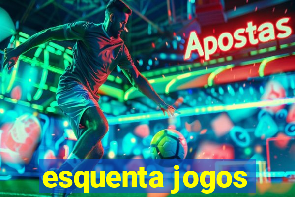 esquenta jogos