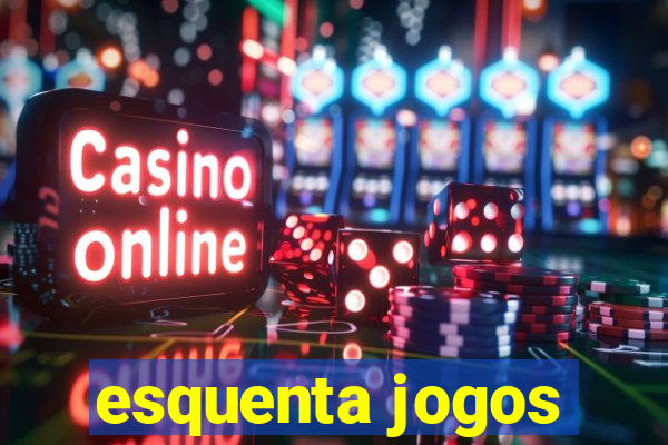 esquenta jogos