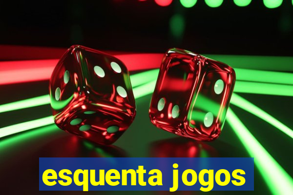 esquenta jogos