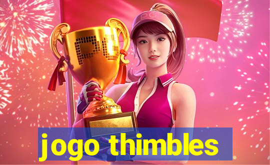 jogo thimbles