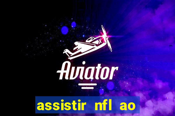 assistir nfl ao vivo multicanais