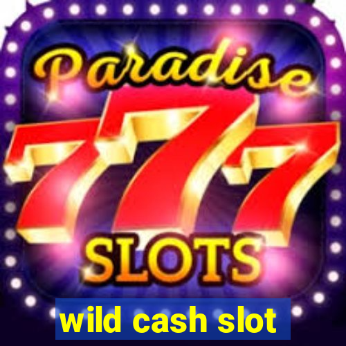 wild cash slot