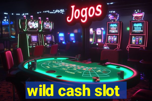 wild cash slot