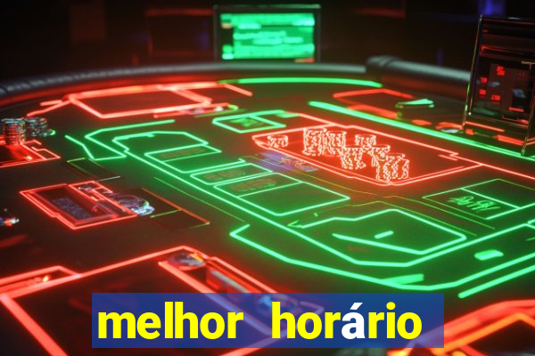 melhor horário para jogar fortune tiger noite