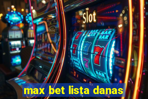 max bet lista danas