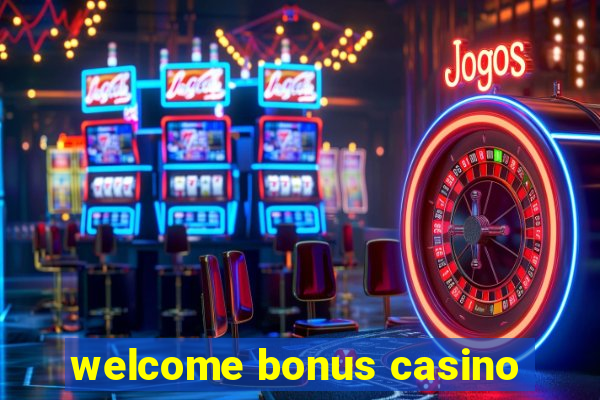 welcome bonus casino