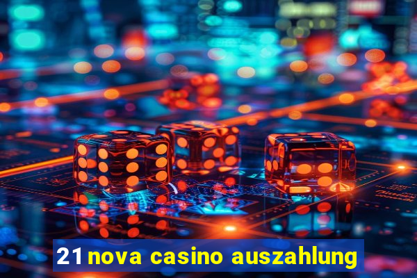 21 nova casino auszahlung