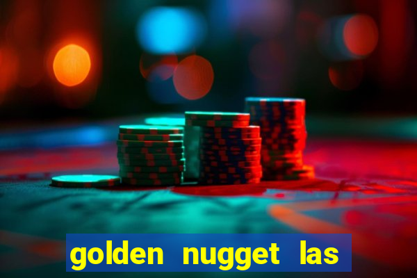 golden nugget las vegas hotel & casino las vegas