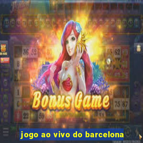 jogo ao vivo do barcelona