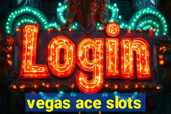 vegas ace slots