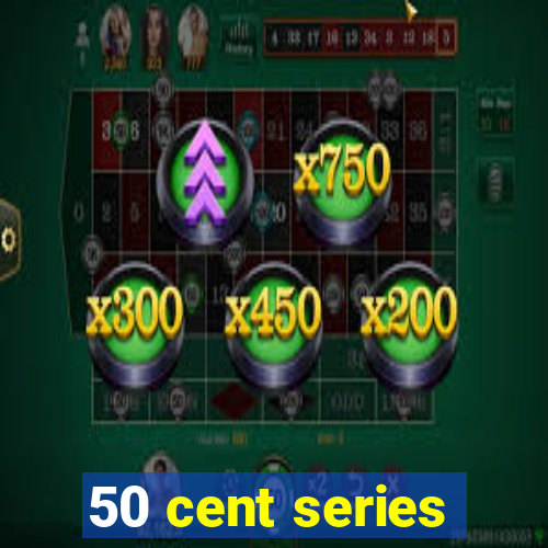 50 cent series