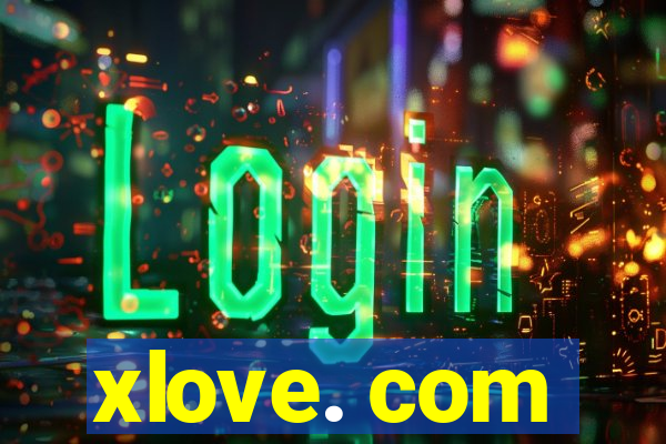 xlove. com