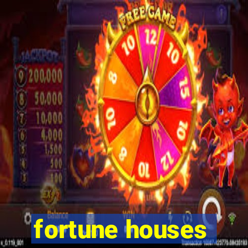 fortune houses