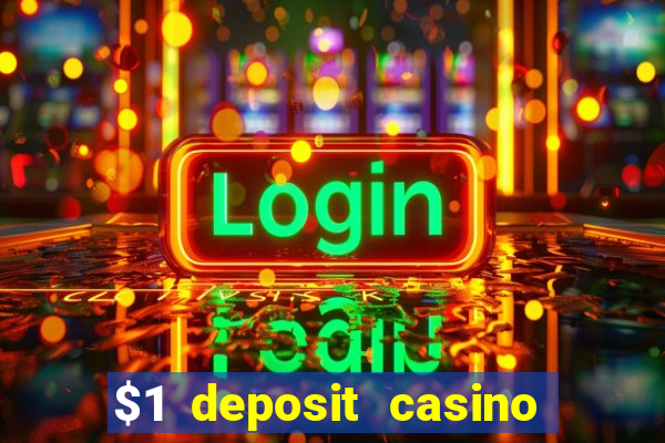 $1 deposit casino bonus casino reviews