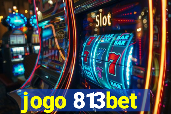 jogo 813bet