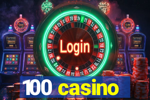 100 casino