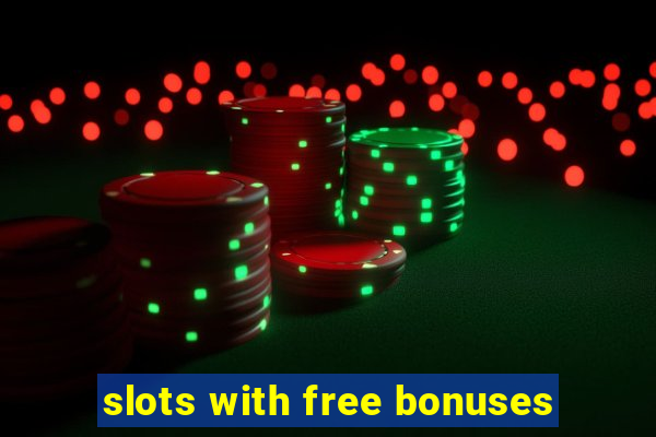 slots with free bonuses