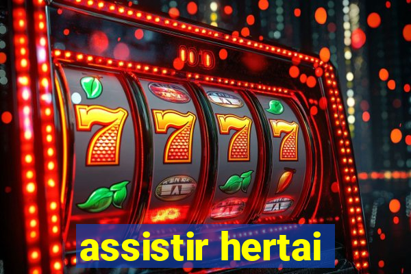 assistir hertai