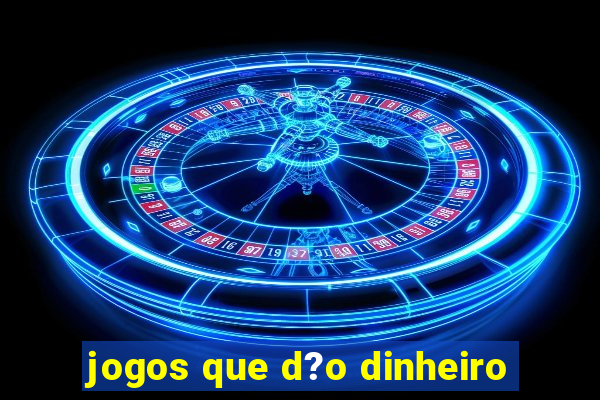 jogos que d?o dinheiro