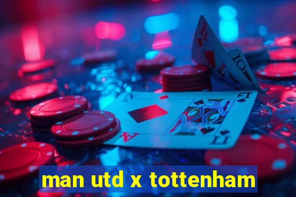 man utd x tottenham