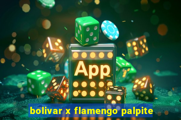 bolivar x flamengo palpite