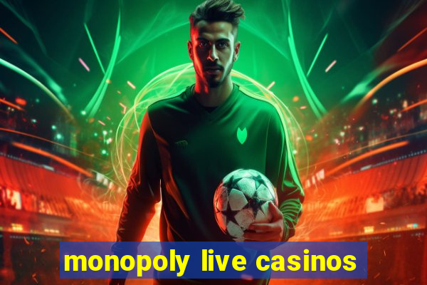 monopoly live casinos