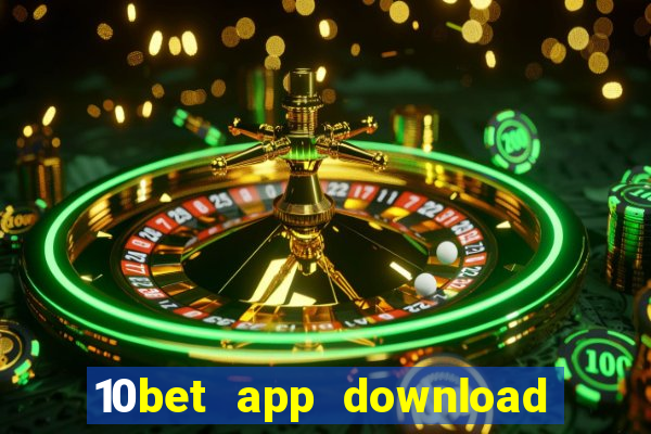 10bet app download for android