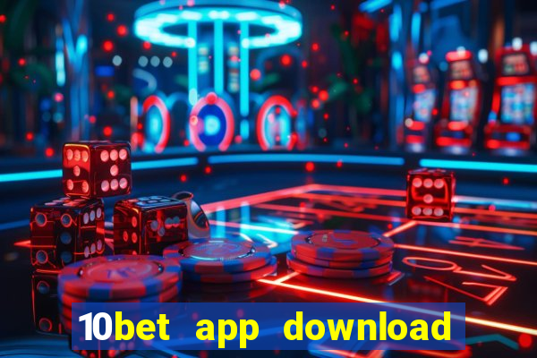 10bet app download for android