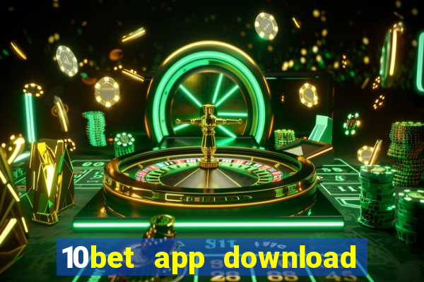 10bet app download for android