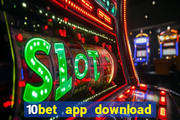 10bet app download for android