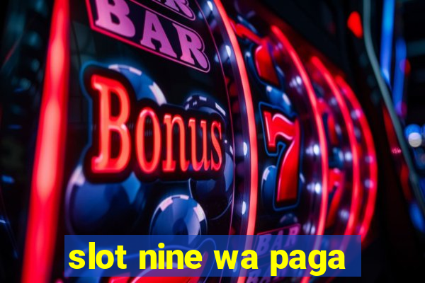 slot nine wa paga