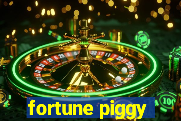 fortune piggy