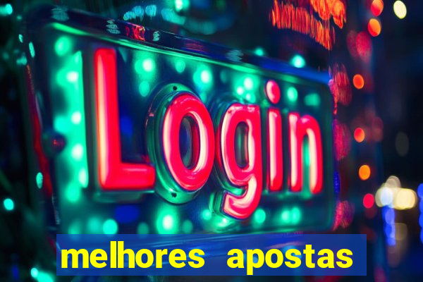 melhores apostas para hoje