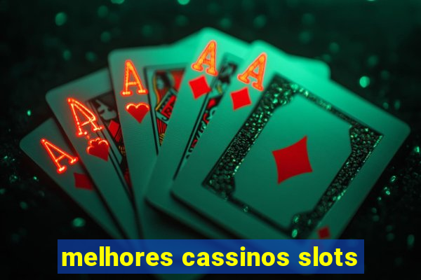 melhores cassinos slots