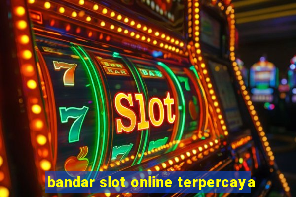 bandar slot online terpercaya