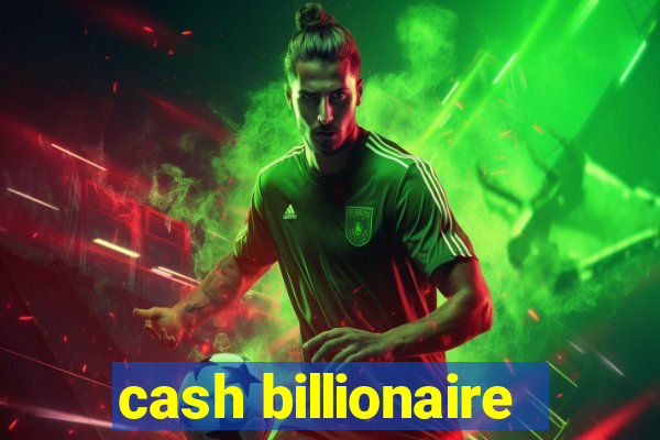 cash billionaire