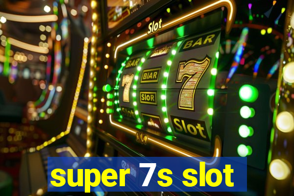 super 7s slot