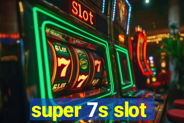 super 7s slot