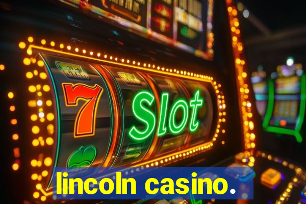 lincoln casino.