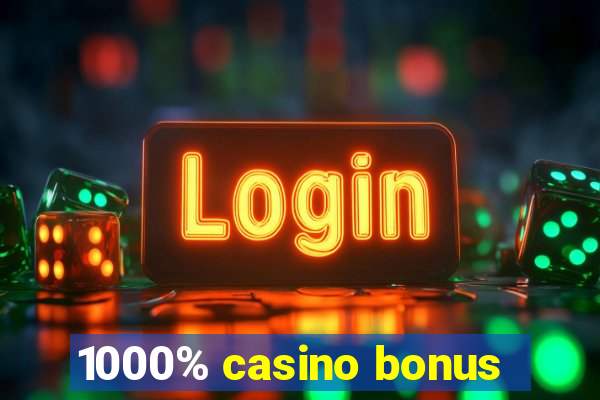 1000% casino bonus