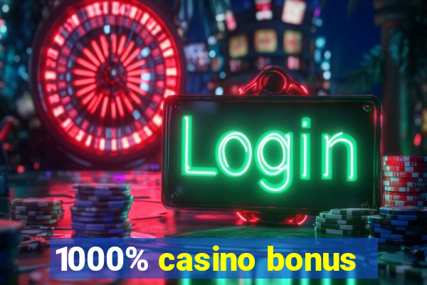 1000% casino bonus