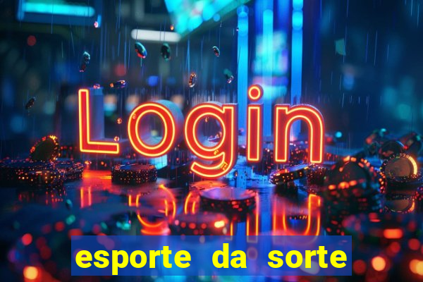 esporte da sorte casino login