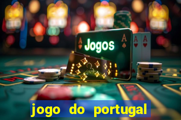 jogo do portugal onde assistir