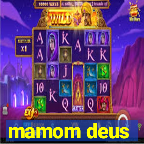 mamom deus