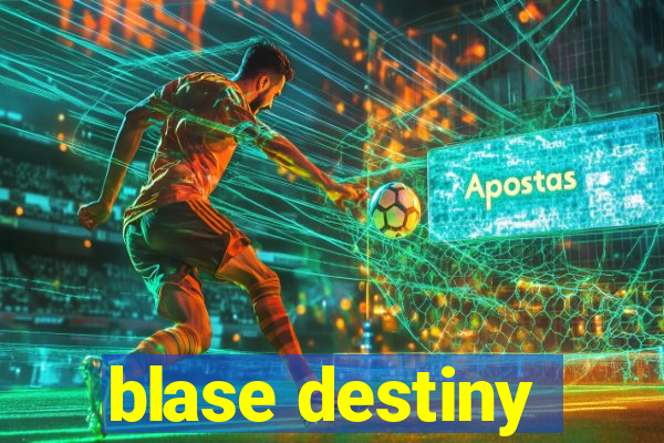 blase destiny