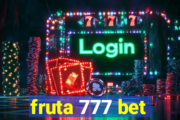 fruta 777 bet